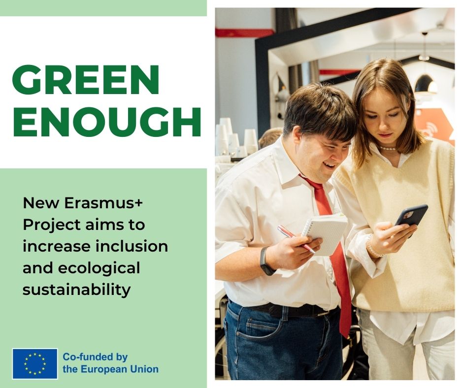 Grafika promuje projekt Erasmus+ o nazwie "GREEN ENOUGH", którego celem jest zwiększenie inkluzji i zrównoważonego rozwoju ekologicznego. Po lewej stronie jest tekst w języku angielskim:
"GREEN ENOUGH" – duży zielony napis.
Poniżej: "New Erasmus+ Project aims to increase inclusion and ecological sustainability".
Na dole znajduje się logo Unii Europejskiej z napisem: "Co-funded by the European Union".
Po prawej stronie znajduje się zdjęcie dwóch osób. Mężczyzna w białej koszuli i czerwonym krawacie patrzy z zainteresowaniem na telefon trzymany przez młodą kobietę w jasnym ubraniu. Scena wydaje się być spontaniczna i przedstawia interakcję, symbolizującą współpracę i zaangażowanie w ramach projektu.
Całość grafiki utrzymana jest w jasnej, ekologicznej kolorystyce z akcentami zieleni, co nawiązuje do tematyki zrównoważonego rozwoju.